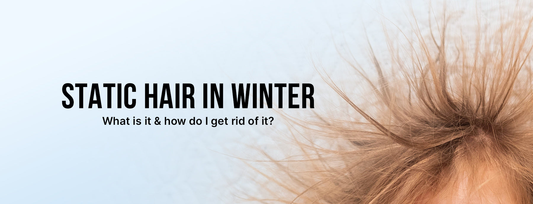 Static Hair in Winter: Here&rsquo;s How to Combat It – Color Wow UK