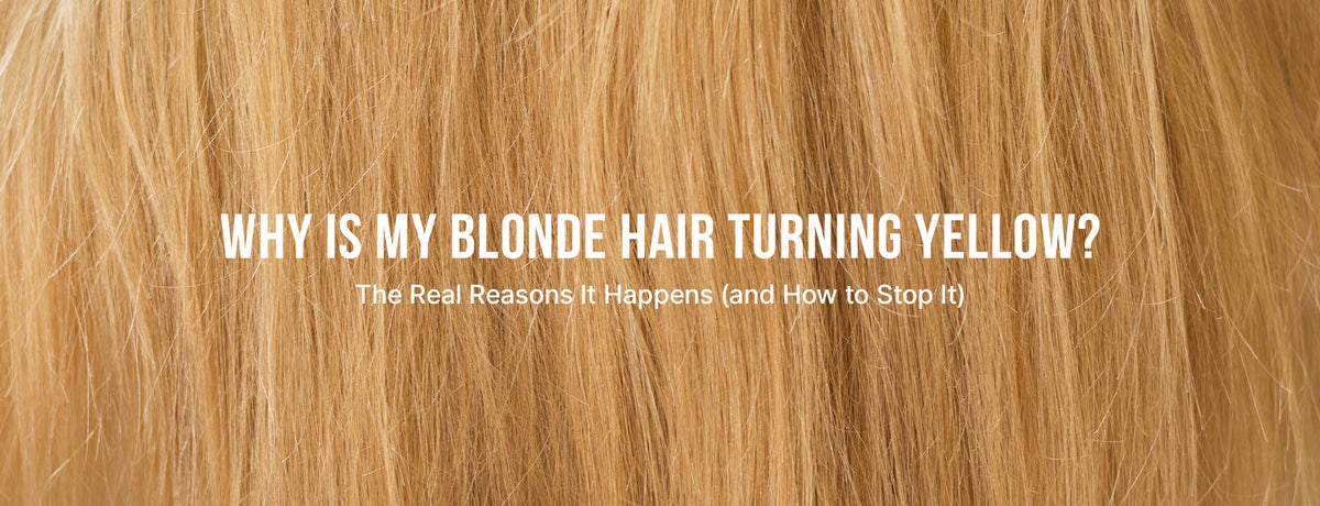 Why Is My Blonde Hair Turning Yellow? The Real Reasons It Happens (and How to Stop It)