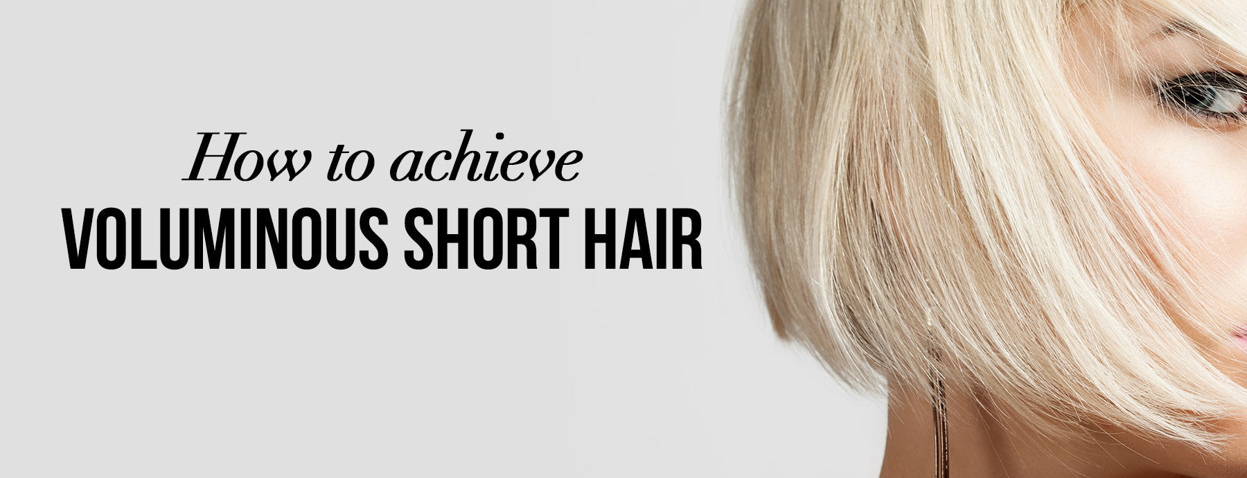 How to Achieve Voluminous Short Hair: from Prep Time to Products