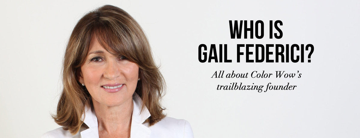 Who Is Gail Federici? All About Color Wow's Trailblazing Founder