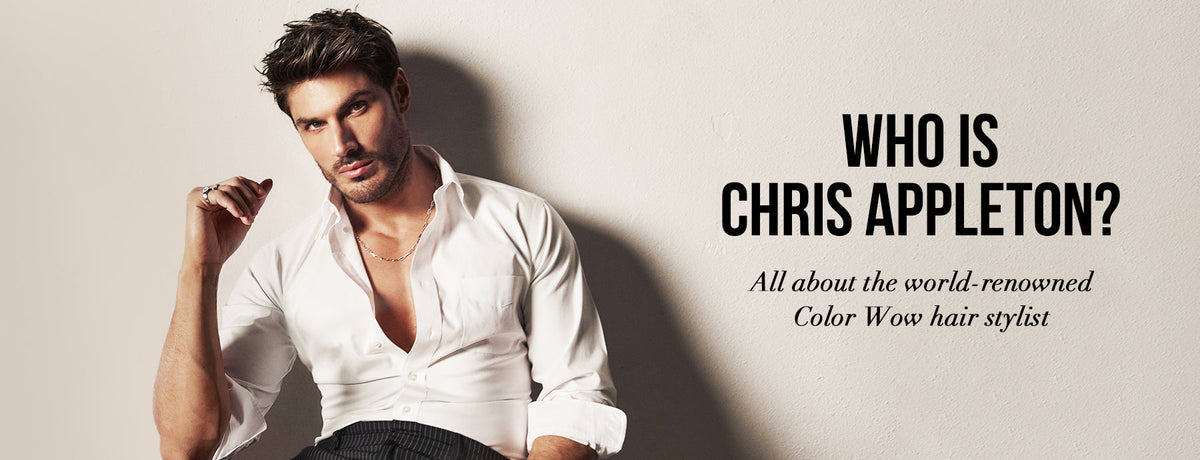 Who Is Chris Appleton? All About the World-Renowned Professional Celebrity Hair Stylist