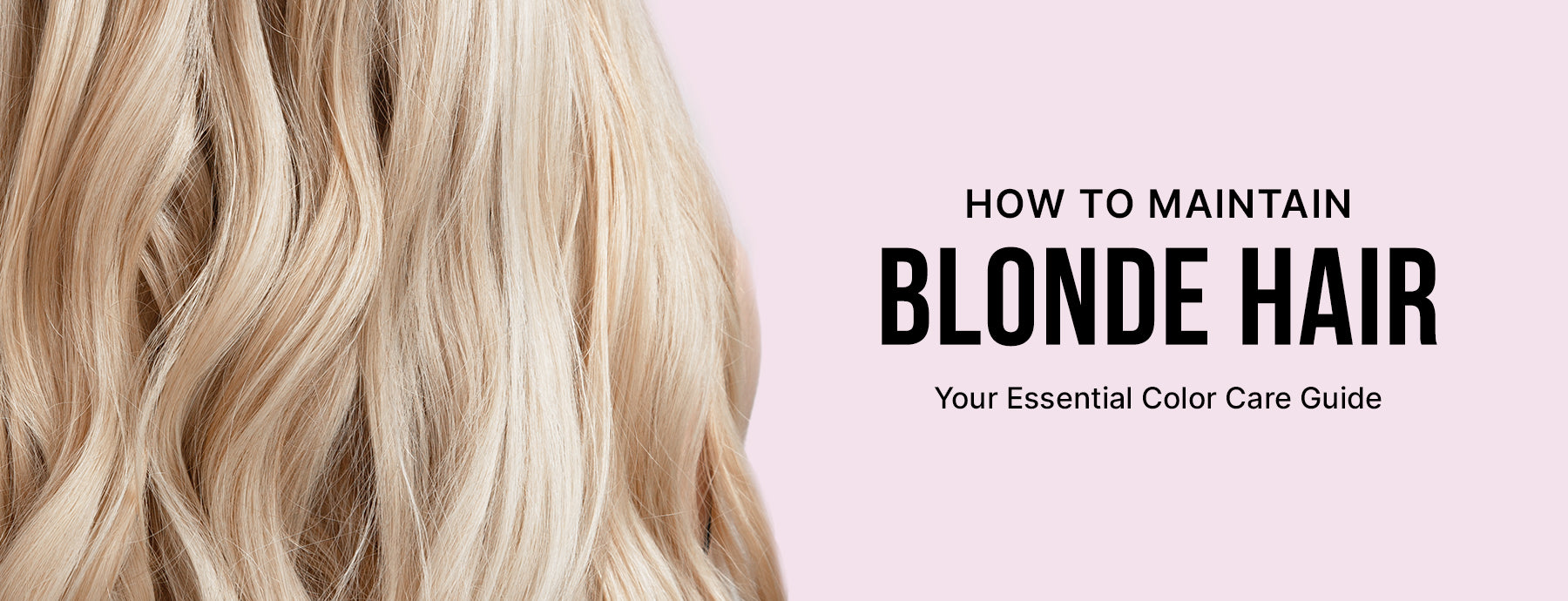 How to Maintain Blonde Hair: Your Essential Colour Care Guide