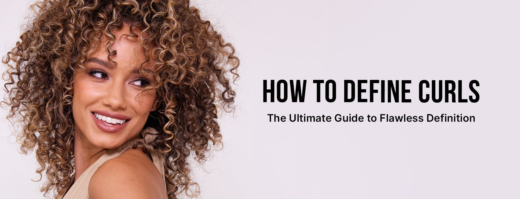 How to Define Curls: The Ultimate Guide to Flawless Definition