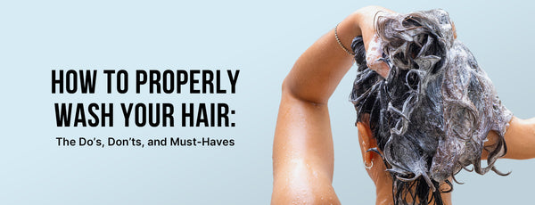 How to Properly Wash Your Hair: The Do’s, Don’ts, and Must-Haves