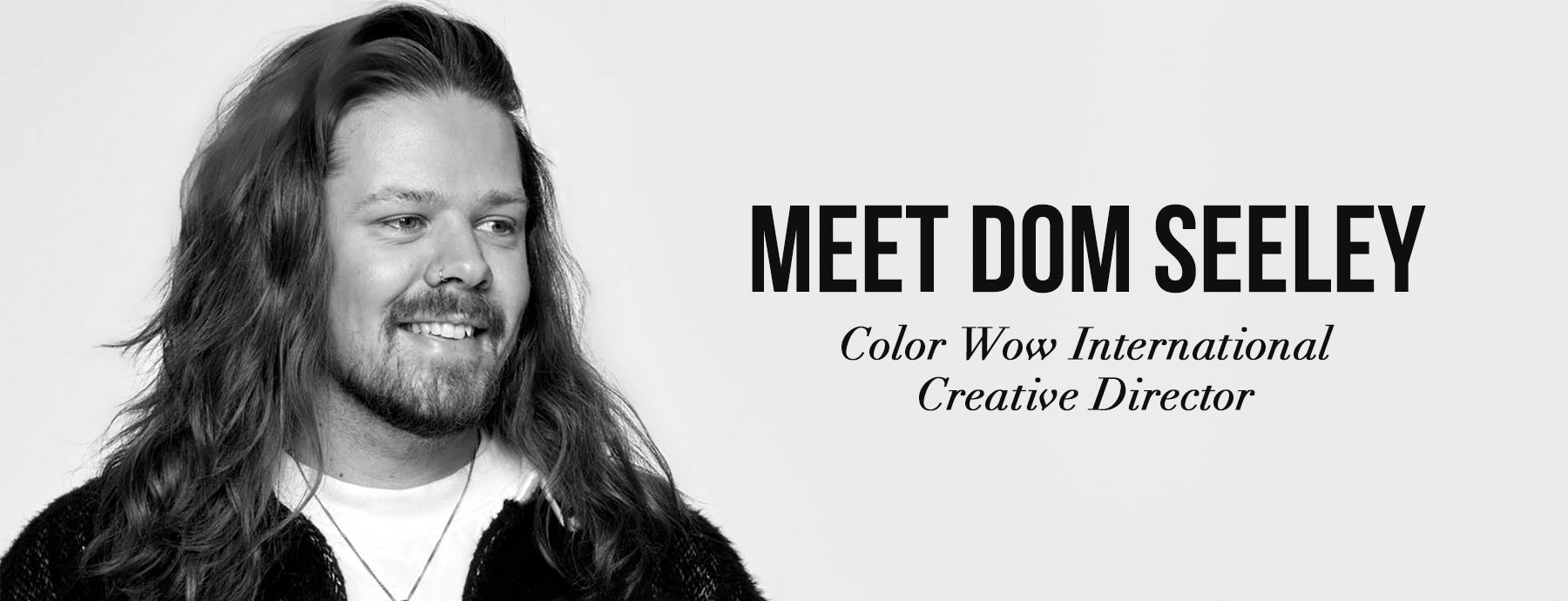 Meet Dom Seeley: Color Wow International Creative Director