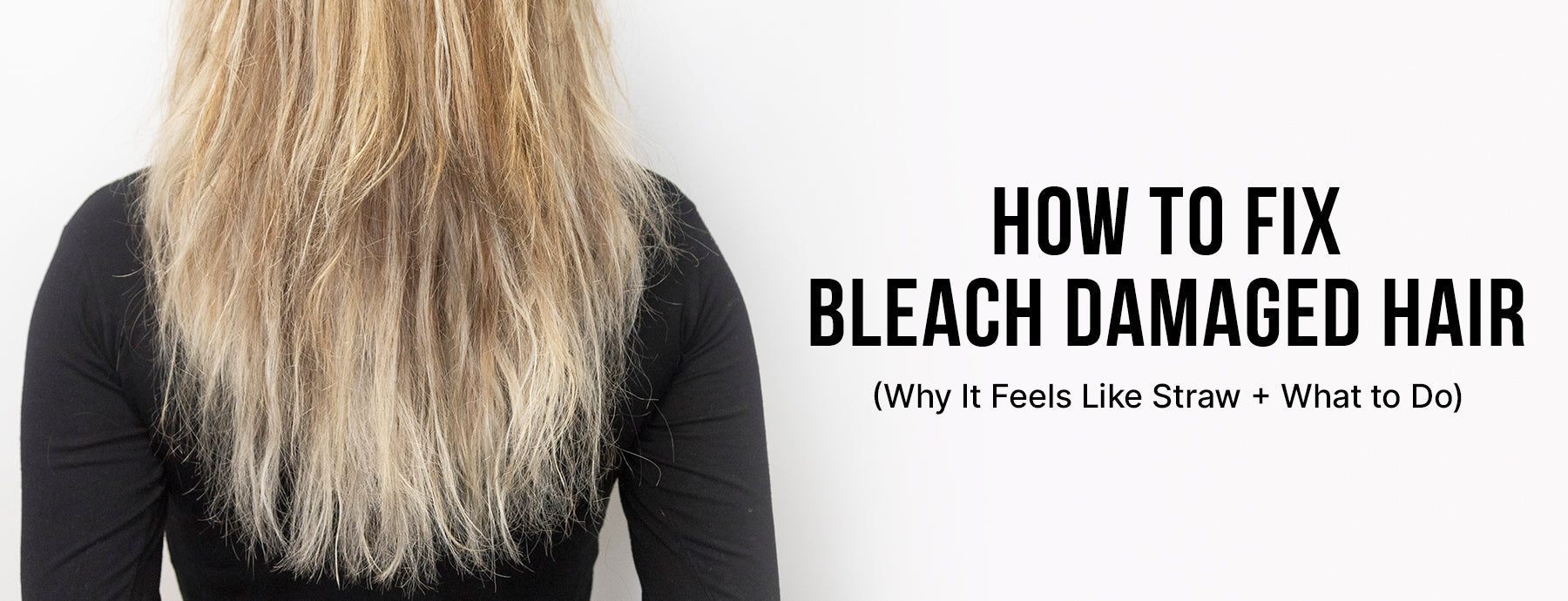 How to Fix Bleach-Damaged Hair (Why It Feels Like Straw + What to Do)