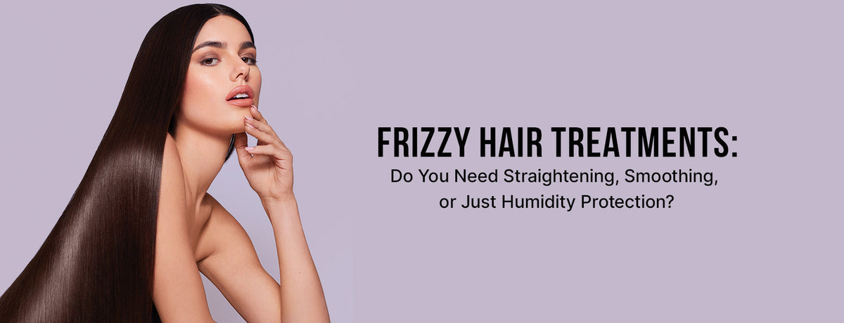 Salon Treatments for Frizzy Hair: What Are the Different Types?