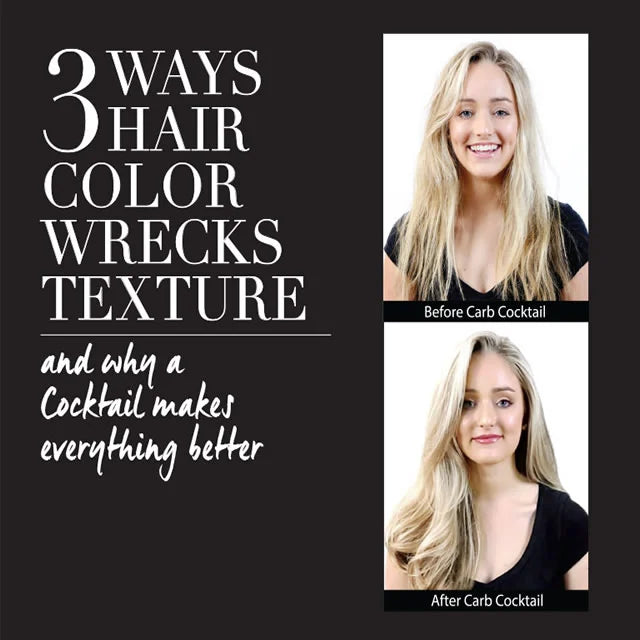 THREE WAYS HAIR COLOR WRECKS YOUR TEXTURE....AND WHY A COCKTAIL MAKES EVERYTHING BETTER