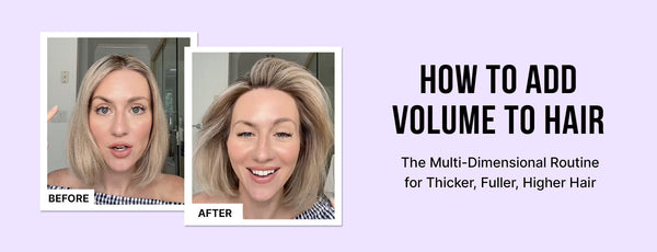 How to Add Volume to Hair: The Multi-Dimensional Routine for Thicker, Fuller, Higher Hair