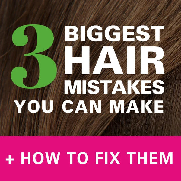 3 BIGGEST HAIR MISTAKES YOU CAN MAKE + HOW TO FIX THEM