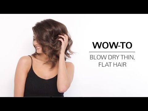 Wow-To: Blow Dry Thin, Flat Hair