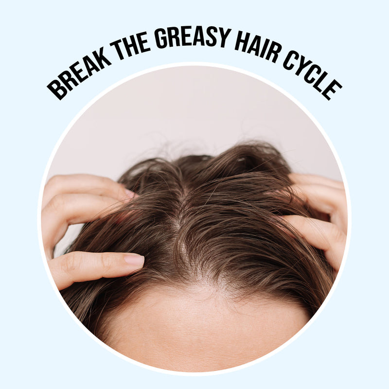 break the greasy hair cycle