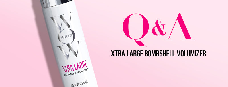 Q&A: How to Use Xtra Large Bombshell Volumizer