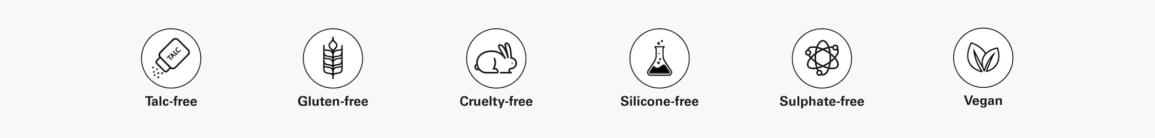 Talc-free; gluten-free; cruelty-free; silicone-free; sulphate-free; vegan
