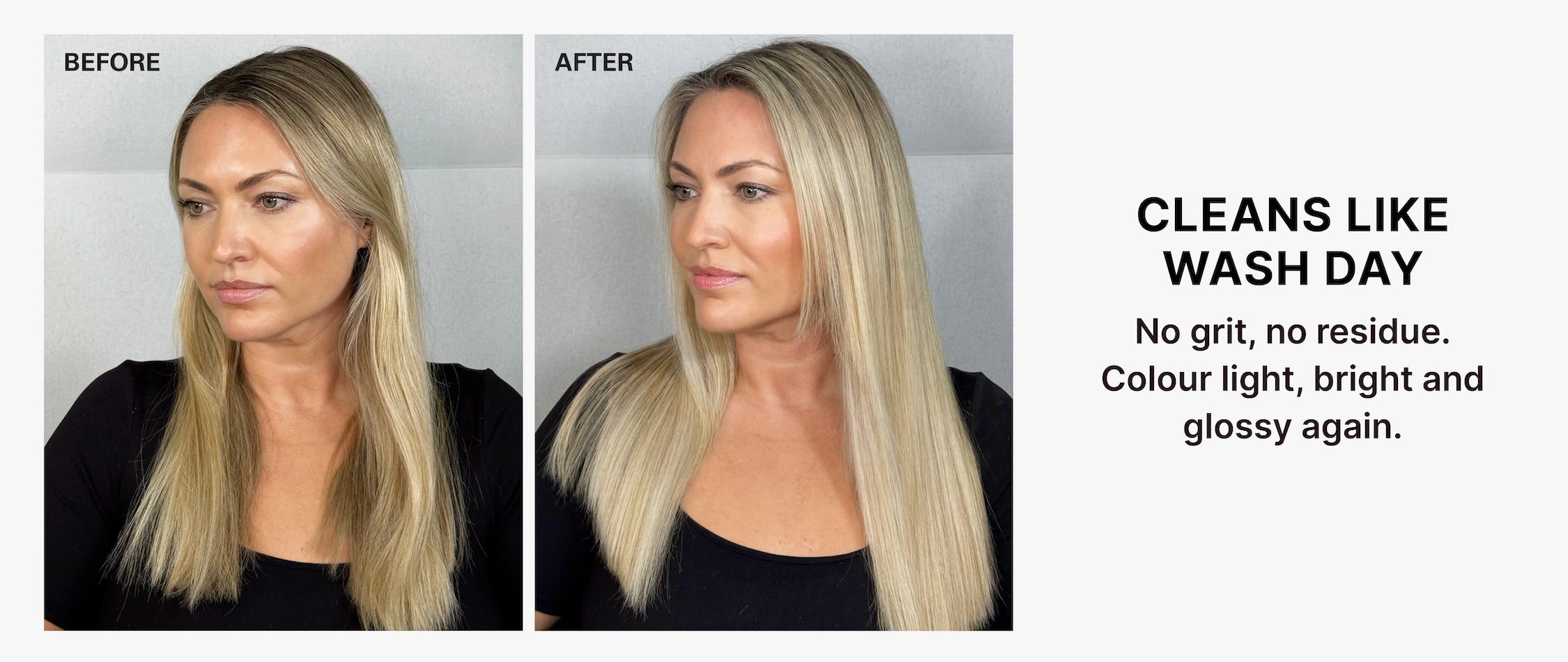 Cleans like wash day. No grit, no residue, colour light, bright and glossy again. Before and after of a blonde model who used Insta-WOW Dry Shampoo.