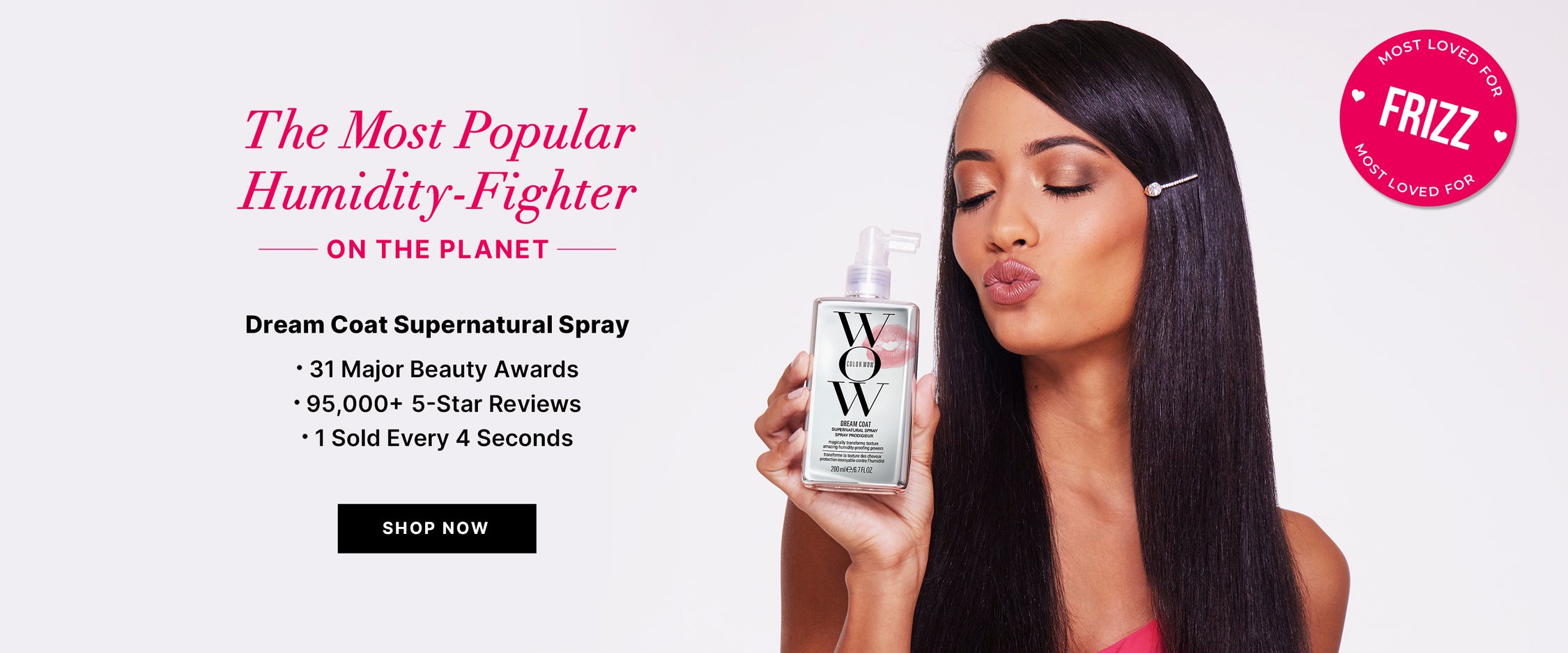 Color Wow Dream Coat Supernatural Spray held by a model with sleek, straight hair on a white background. Text reads The Most Popular Humidity-Fighter ON THE PLANET. Dream Coat Supernatural Spray. 31 Major Beauty Awards. 95,000+ 5-Star Reviews. 1 Sold Every 4 Seconds. Black button reads SHOP NOW. Circular badge reads MOST LOVED FOR FRIZZ.