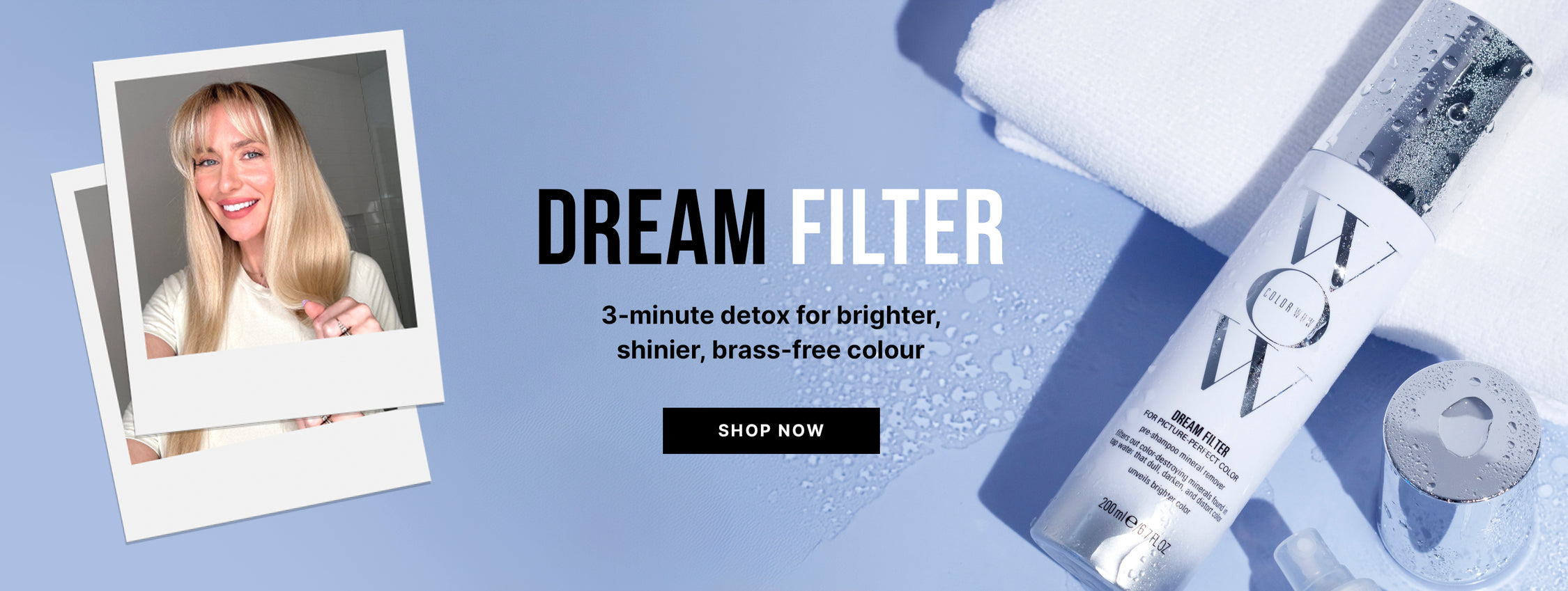 Dream Filter campaign featuring a blonde hair model on the left of the image & a bottle of Dream Filter pre-shampoo mineral remover on the right of the image. Text in the center reads Dream Filter 3-minute detox for brighter, shinier, brass-free colour. Black button reads SHOP NOW.