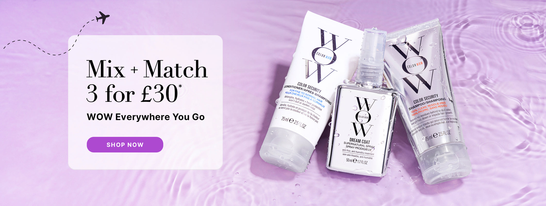 Promotional banner featuring miniature Color Security Conditioner (Fine to Normal), Dream Coat Supernatural Spray and Color Security Shampoo. Large headline reads Mix and match 3 for £30*, WOW Everywhere you go. Button reads SHOP NOW.