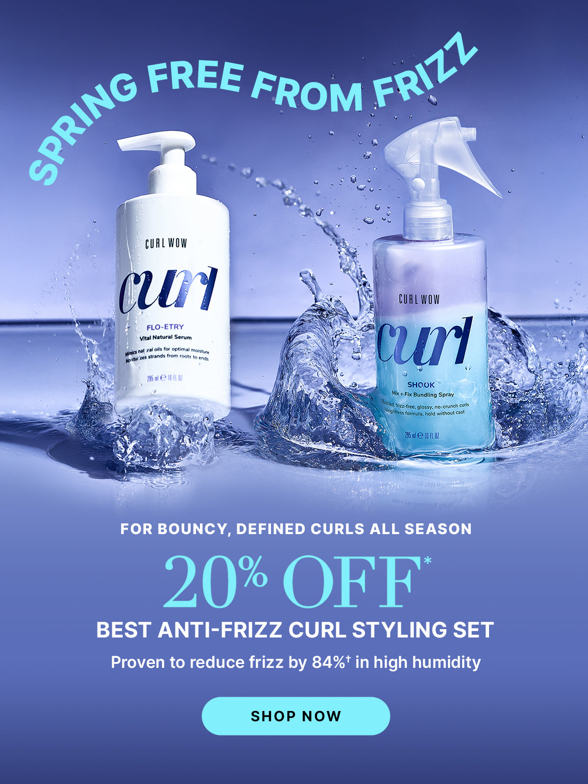 Promotional banner for Color Wow Best Anti-Frizz Curl Styling Set. Text Spring Free From Frizz highlights a 20% discount on the curl styling set for bouncy, defined curls. Clinical claim states it is proven to reduce frizz by 84 percent in high humidity. Visuals show Curl Wow Flo-etry Vital Natural Serum and Shook Mix and Fix Bundling Spray with splashing water. Includes a Shop Now button.