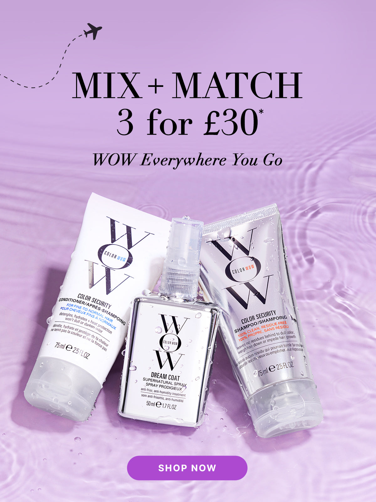 Promotional banner featuring miniature Color Security Conditioner (Fine to Normal), Dream Coat Supernatural Spray and Color Security Shampoo. Large headline reads Mix and match 3 for £30*, WOW Everywhere you go. Button reads SHOP NOW.