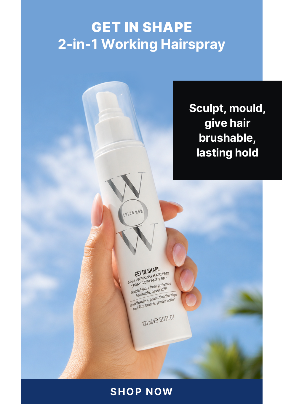 Advertisement for Color Wow Get In Shape, a white bottle, with a sky background and text 'Sculpt Mould give hair brushable lasting hold' with a 'Shop Now' button.
