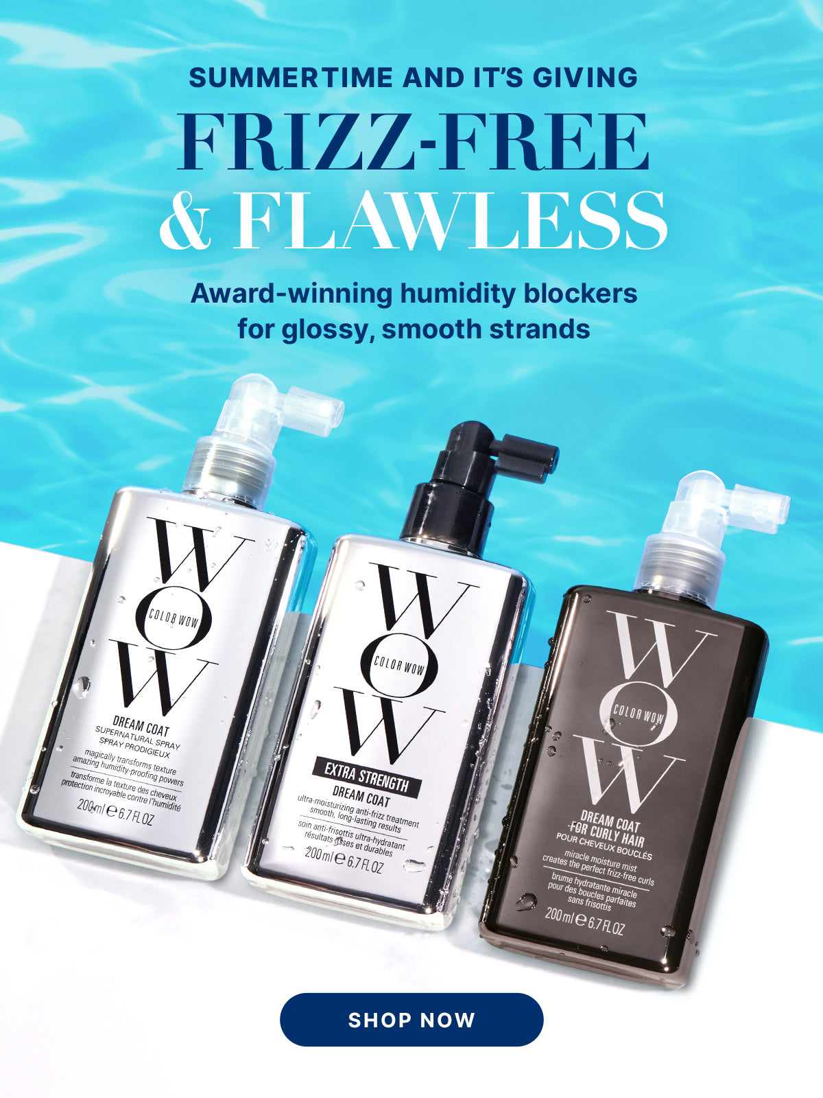 Color Wow Iconic Frizz-Fighters promotional image. Displays three Dream Coat bottles: Supernatural Spray, Extra Strength, and For Curly Hair. Headline says 'Summertime and it's giving Frizz-Free & Flawless. Award-winning humidity blockers for glossy smooth strands' with a Shop now button.
