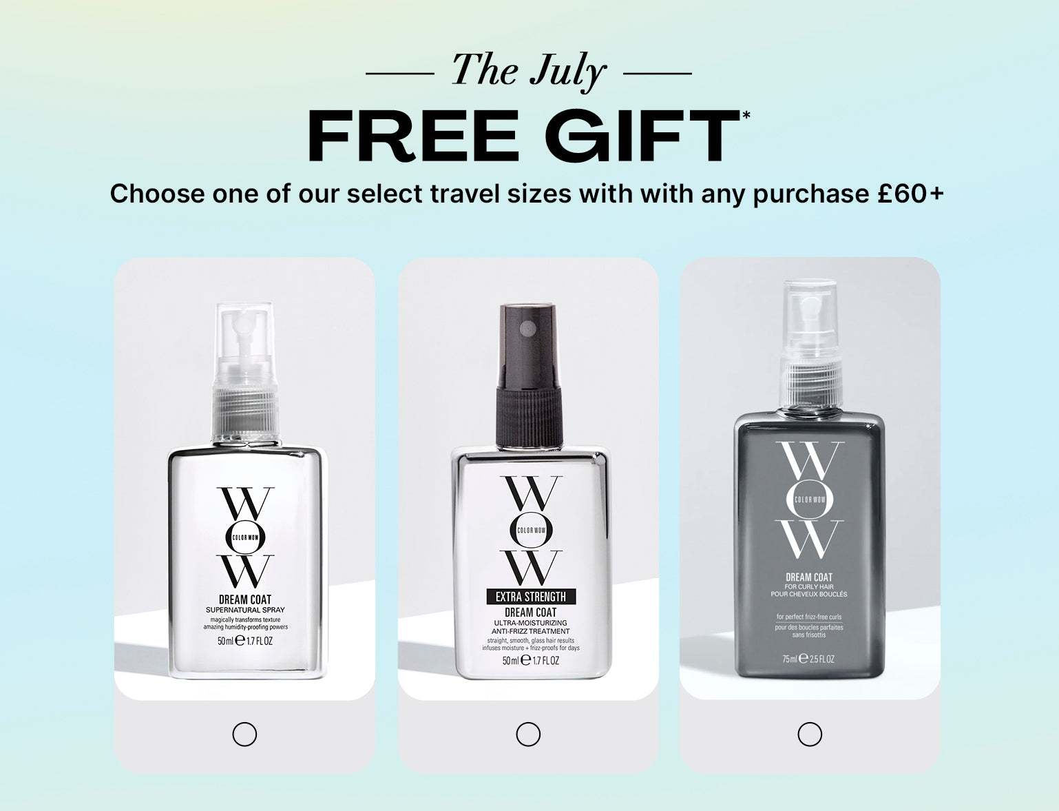 Color Wow July Free Gift promotional banner. Offer: Choose one free select travel-size product with any purchase of 60 pounds or more. Visual shows Dream Coat Supernatural Spray, Extra Strength, and For Curly Hair travel sizes as options.