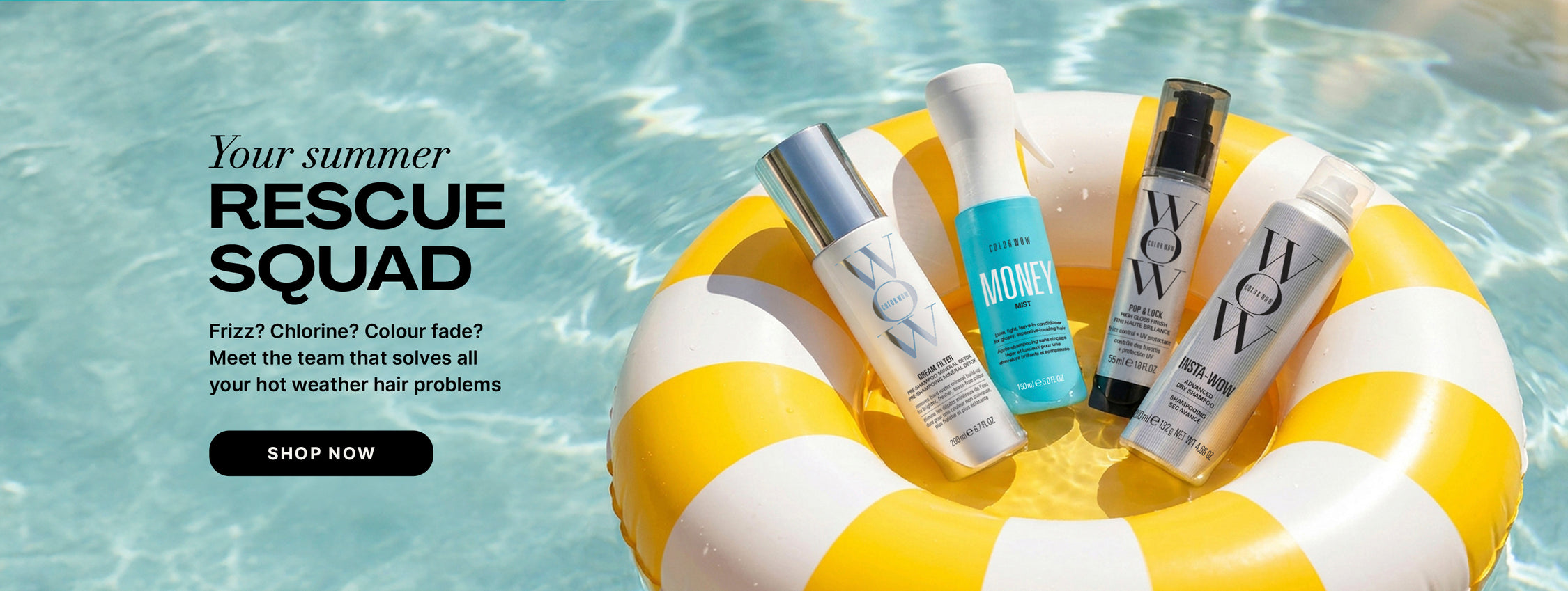 Color Wow Summer Rescue Squad promotional banner. Solves hot weather hair problems like frizz, chlorine, and color fade. Visual shows an inflatable yellow-and-white pool ring holding Dream Filter, Pop and Lock, One-Minute Transformation, and Insta-Wow. Includes a Shop Now button.
