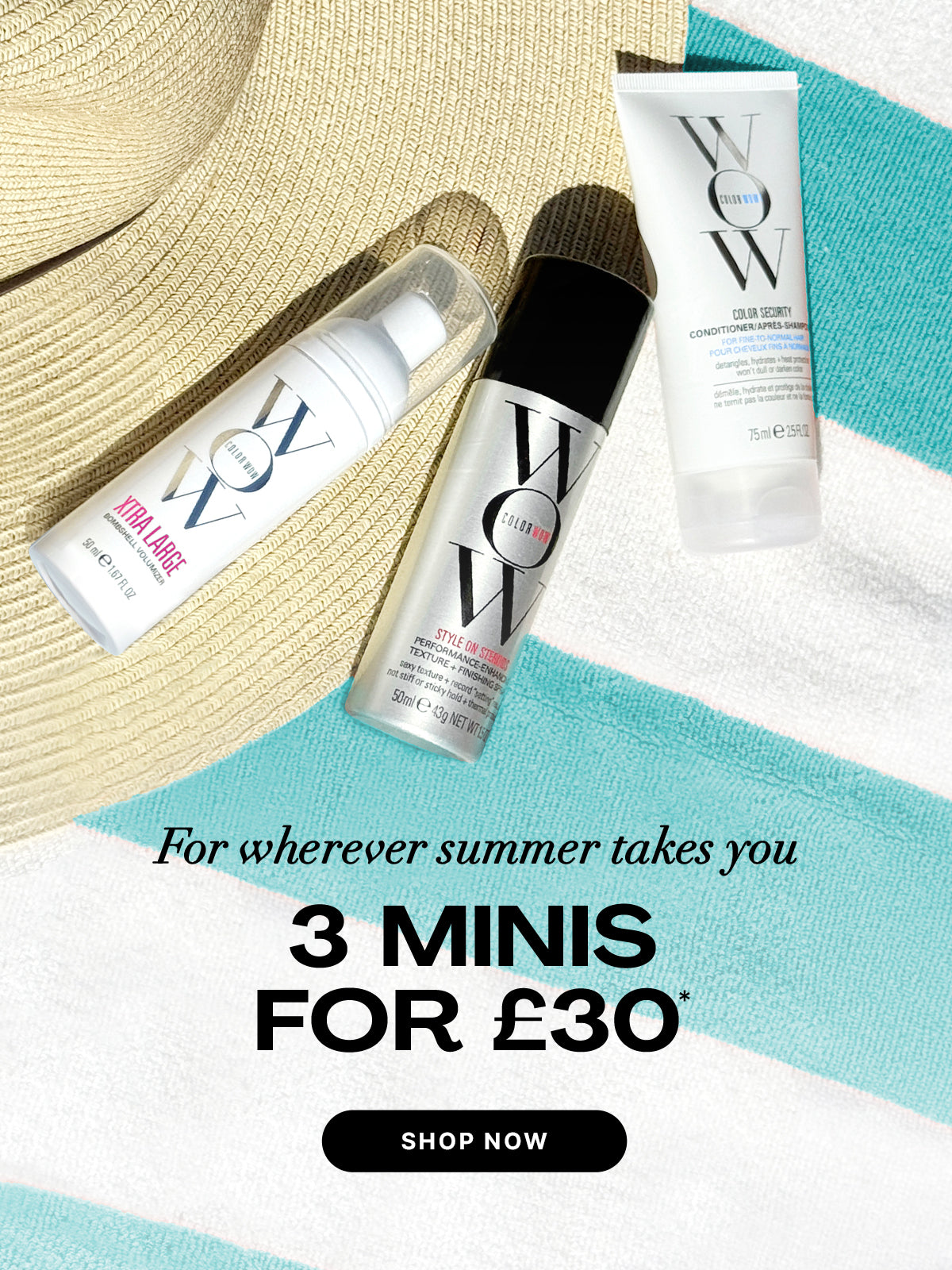 Color Wow Summer Minis promotional banner. Offer: Mix and match 3 mini products for 30 pounds. Visual shows a straw hat alongside travel-size Xtra Large, Style on Steroids, and Color Security Conditioner on a striped beach towel. Includes a Shop Now button.